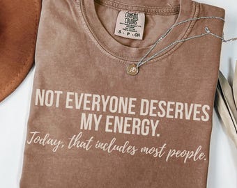 Not Everyone Deserves My Energy Sarcastic Shirt Design, Funny Sarcastic Sublimation, Adult Humor Png, Funny Quote PNG, Bold Sassy Quote