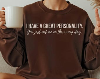 I Have a Great Personality, Sarcastic Shirt Design, Funny Sarcastic Sublimation, Adult Humor Png, Funny Quote PNG, Bold Sassy Quote Design