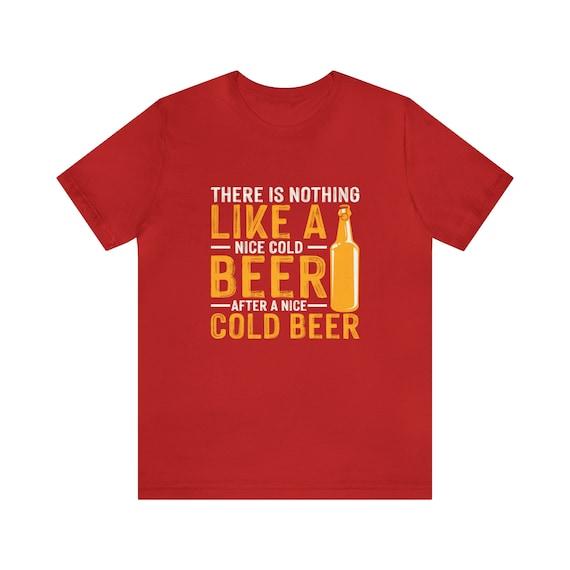 Nothing Like A Nice Cold Beer  Unisex T-Shirt | Oktoberfest, Beer Tee, German Fest, Bavaria, Party Top, Cheers, Beer Stein, Festival Wear
