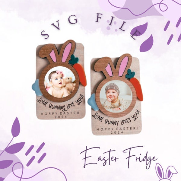 Easter SVG Fridge Magnet Photo Frame *Digital Download *Some Bunny Loves You. Laser-Ready Design *Easter Decor* Magnetic Picture Frame.