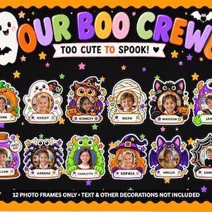 May include: A black bulletin board display titled OUR BOO CREW TOO CUTE TO SPOOK featuring twelve colorful Halloween-themed photo frames shaped like ghosts, pumpkins, owls, mummies, cats, monsters, spiders, and witches with names printed below.
