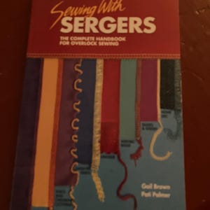 Sewing with Serges. The complete handbook for overlock sergers. Third Edition. C1985
