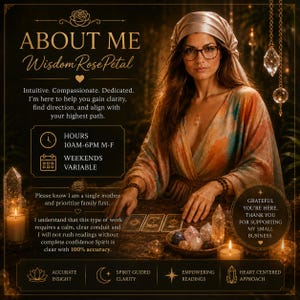 May include: A digital graphic featuring the text ABOUT ME Wisdom RosePetal, with a person wearing a headscarf and glasses, seated at a table with tarot cards, crystals, and candles. The layout includes business hours and descriptive text.