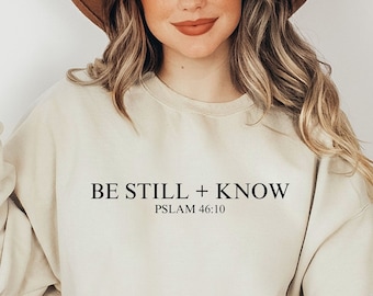 Christian Sweatshirts, Religious Sweatshirt, Be Still and Know Sweatshirt, Christian Gifts, Christian Apparel, Bible Verse Sweatshirt