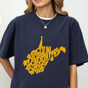 Country Roads Take me Home Shirt, West Virginia Tee, West Virginia Trendy Shirt,WV Shirt,Cute West Virginia Shirt,West Virginia Tee,WV Lover