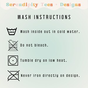 May include: A graphic with washing instructions for a t-shirt. The instructions include washing inside out in cold water, not bleaching, tumble drying on low heat, and never ironing directly on the design.