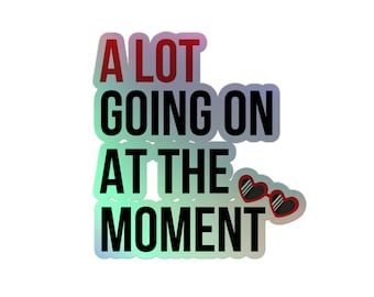 A Lot Going On At The Moment Holographic Sticker Music Video Singer Tour Pop Star Fan Art