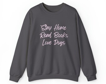 Stay Home Read Books Love Dogs Women's Crewneck Sweatshirt