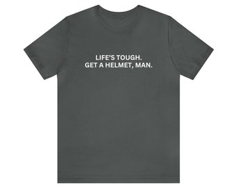 Life's Tough Candace Owens Quote Tshirt, Get a helmet, Candace Owens Merch, Funny Tshirt, Unisex Jersey Short Sleeve Tee