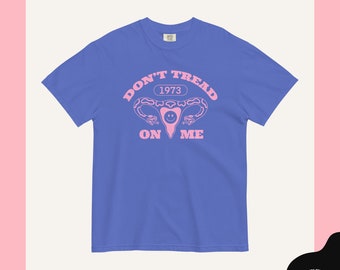 Pro Choice Tshirt, Reproductive Rights Tshirt, Comfort Colors Shirt, Don't Tread On Me Tee, Women's Right Tshirt