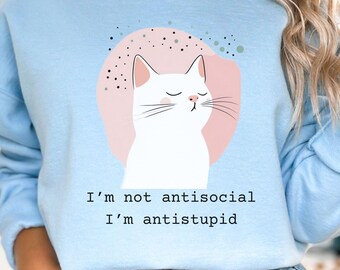 Funny Antisocial Cat Sweatshirt | Sarcastic Cat Mom Sweater