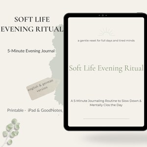 Könnte beinhalten: Ein digitales Tablet zeigt den Text "Soft Life Evening Ritual" mit dem Slogan "A 5-Minute Journaling Routine to Slow Down & Mentally Close the Day." Das Bild enthält auch den Text "5-Minute Evening Journal" und "Printable - iPad & GoodNotes."