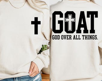 God Over All Things Christian Sweatshirt, Retro College Font GOAT Sweatshirt, Faith Based Religious Streetwear