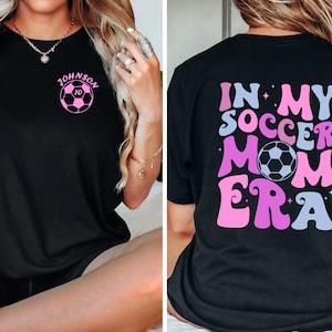 Personalized Soccer Mom T-Shirt, In My Soccer Mom Era Shirt, Custom Soccer Mom Shirt, Game Day Soccer Shirt, Funny Soccer Mom Shirt