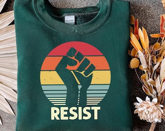 Resist Fist Sweatshirt: Equality, Political Protest Gift