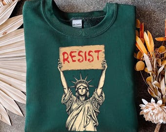 Resist Sweatshirt: Statue of Liberty, Activist Political Statement