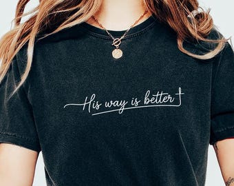Comfort Colors Minimalist Cross Shirt, His Way Is Better, Jesus Lover Gift, Inspirational Christian Apparel for Women