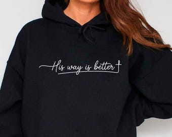 Minimalist Cross Hoodie, His Way Is Better Jesus Lover Hoodie, Inspirational Christian Apparel for Women