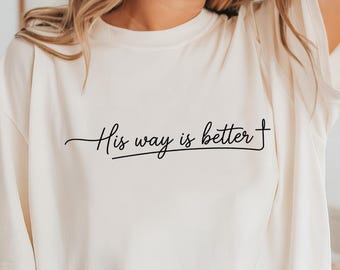 Minimalist Cross Shirt, His Way Is Better, Jesus Lover Gift, Inspirational Christian Apparel for Women