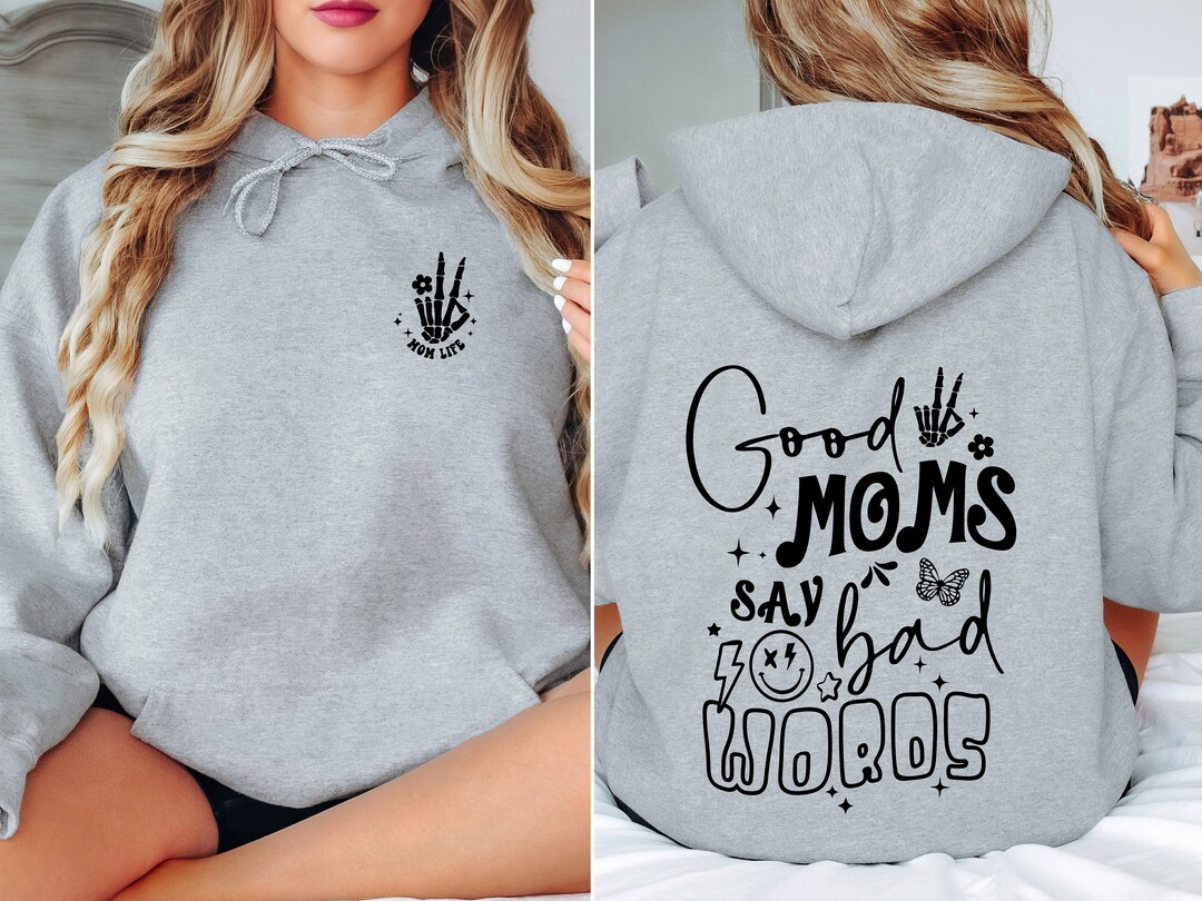 Good Moms Say Bad Words Hoodie, Funny Mom Hoodie, Gift for Mom, Mothers Day Gift, Mom Life