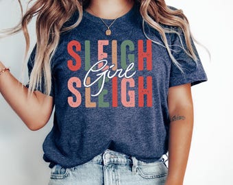 Christmas Shirt: Sleigh Girl Sleigh, Trendy Holiday Tee for Women