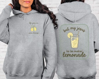 Christian Quote Lemon Hoodie, Life Gave Me Lemons Hoodie, Jesus Makin Lemonade Pullover, Preppy Christian Faith Outfit