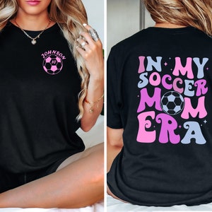 Personalized Soccer Mom T-Shirt, In My Soccer Mom Era Shirt, Custom Soccer Mom Shirt, Game Day Soccer Shirt, Funny Soccer Mom Shirt