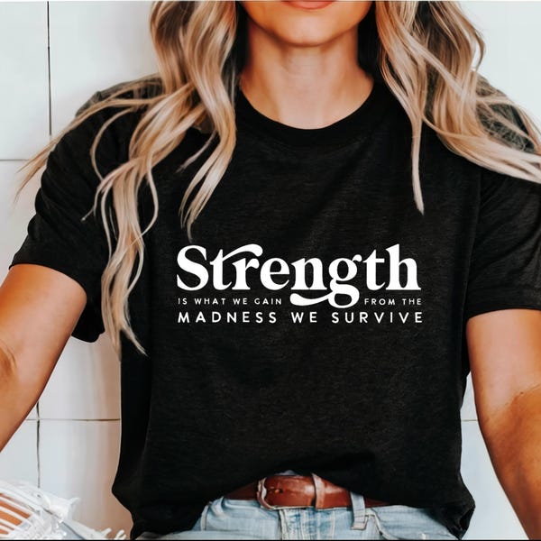 Strength From Madness T-Shirt: Inspirational Women's Tee