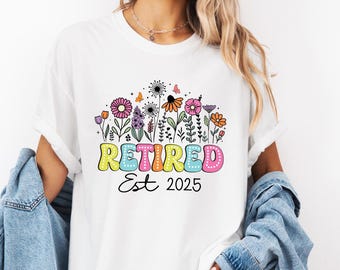 Retired Comfort Colors Shirt: Floral Est 2025 Retirement Gift