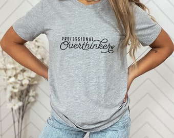Professional Overthinker T-Shirt: Mental Health, Self-Love Bella Canvas Tee