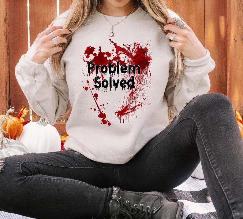Problem Solved Bloody Halloween Sweatshirt, Halloween Horror Sweatshirt, Horror Womens Sweatshirt, Funny Halloween Sweatshirt, Bloody Sweatshirt