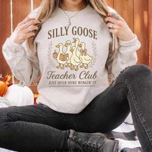 Silly Goose Teacher Sweatshirt, Funny Goose Sweatshirt, Back to School, Funny Teacher Sweatshirt, Teacher Gift Sweatshirt, Club Sweatshirt