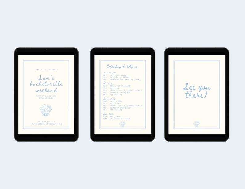 May include: Three digital tablets displaying event information. The first tablet reads "Sam's bachelorette weekend" with a seashell graphic. The second tablet shows a detailed weekend itinerary. The third tablet says "See you there!" in blue script.
