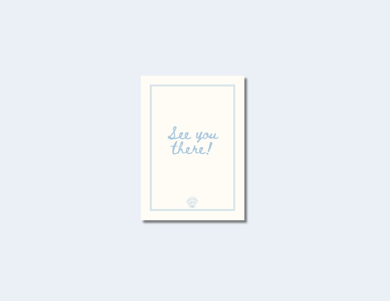 May include: A rectangular card with a cream-colored background and a light blue border. The words "See you there!" are written in cursive in light blue. A small emblem is at the bottom.