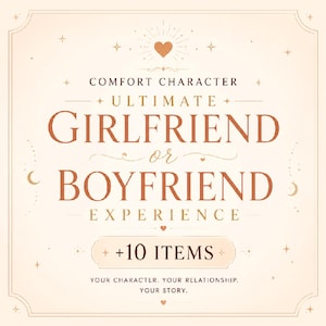 Peut inclure: Un graphique carré sur fond crème avec du texte orange foncé indiquant COMFORT CHARACTER ULTIMATE GIRLFRIEND or BOYFRIEND EXPERIENCE +10 ITEMS YOUR CHARACTER. YOUR RELATIONSHIP. YOUR STORY. Décoré de petites étoiles, d'un cœur et de lunes.