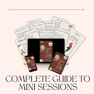 May include: A digital guide titled "COMPLETE GUIDE TO MINI SESSIONS" displayed on a laptop, smartphone, and tablet. The guide's cover is brown with white text. Surrounding the devices are printed pages with text and illustrations, offering tips on photography sessions.
