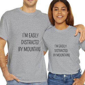 Distracted By Mountains T-Shirt: Outdoor Camping Enthusiast Tee