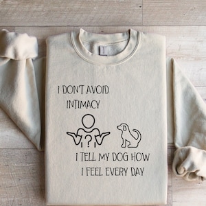 Funny I Don't Avoid Intimacy Dog Couple Therapy Sweater, Snarky Crewneck Sweatshirt, Unisex Sweatshirt, Crude Gift Shirt