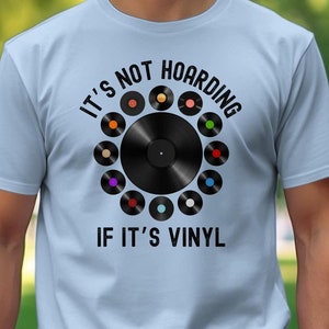 Vinyl Record Collector T-Shirt Sweatshirt or Hoodie, It&#39;s Not Hoarding If It&#39;s Vinyl, Music Lover, Music Collector, DJ Gift, Unisex Gift