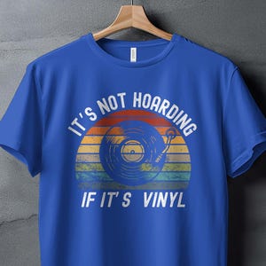 Vinyl Record Lover T-Shirt Sweatshirt or Hoodie, Retro Turntable Lover Not Hoarding If It&#39;s Vinyl Classic LP Vintage Style Unisex Music Gift