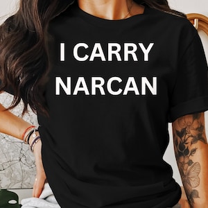 私はナルカンを携帯しています Tシャツ スウェットシャツまたはパーカー、意識向上ファースト レスポンダー シャツ、命を救う準備はできている支援活動ギフト ナルカンのメッセージを携帯