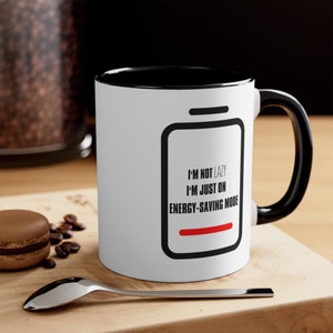 I&#39;m not lazy I&#39;m just on energy-saving mode Coffee Mug, 11oz