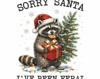 Lo siento, Santa, he estado salvaje PNG, diseño de camiseta navideña divertida, cita navideña traviesa, descarga de PNG navideño sarcástico