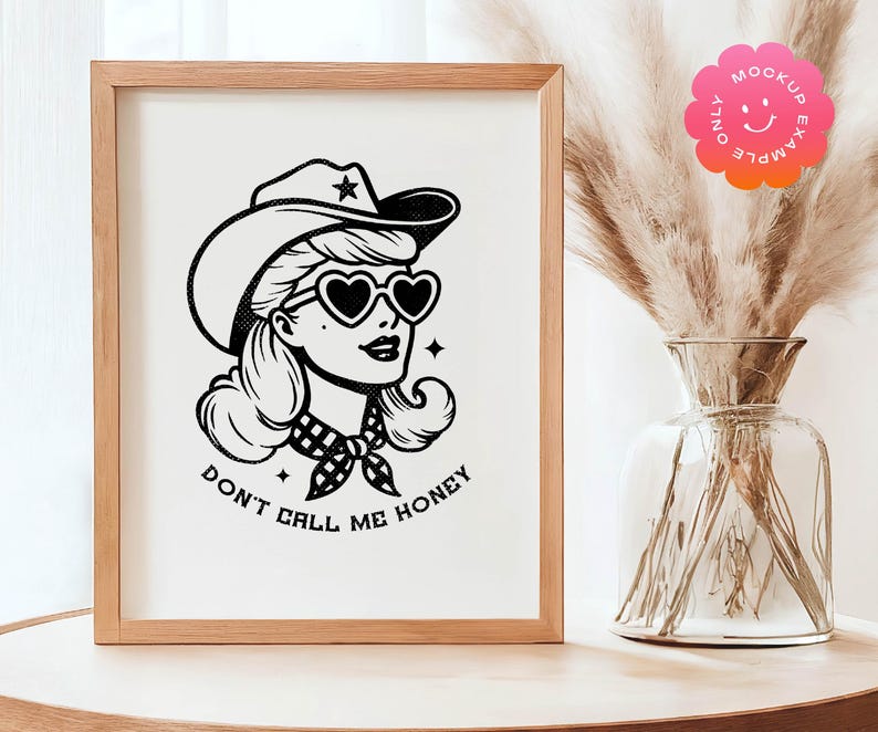 May include: Black and white illustration of a woman wearing a cowboy hat, sunglasses, and a bandana. The text "Don't call me honey" is written below the image.