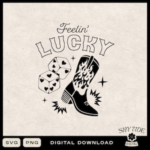 Feeling Lucky SVG, Western Cowboy Boot PNG, Lucky Dice Graphic, Bachelorette Cut File, Cowgirl Digital Download
