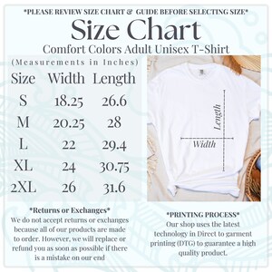 May include: Size chart for a unisex t-shirt with measurements in inches. The chart shows the width and length of the shirt in sizes S, M, L, XL, and 2XL. The chart also includes information about returns and exchanges, and the printing process used for the shirts.