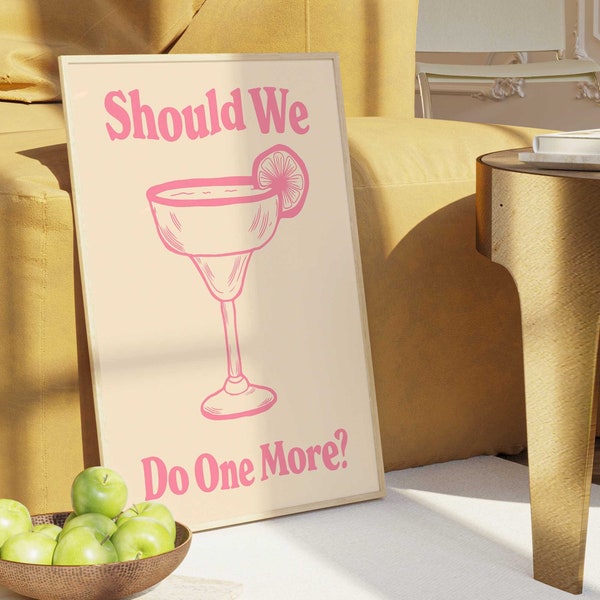 Pretty Margarita Bar Cart Print, "Should We Do One More?" in Retro Text with Tall Glass Illustration, Minimalist Decor