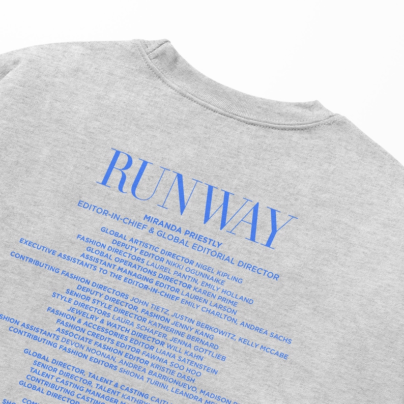 A sweatshirt featuring the masthead of RUNWAY magazine from the Devil Wears Prada book and film. In addition the characters, other positions are filled by real life fashion editors, influencers and personalities.