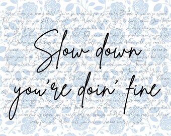 Slow Down, You're Doing Fine Print Blue Floral