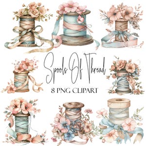 May include: Eight watercolor illustrations of spools of thread with floral accents. Each spool is wrapped with blue and pink thread and has a wooden base. The text "Spools Of Thread" and "8 PNG CLIPART" is written below the spools.